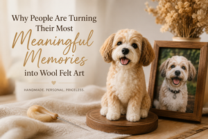 Why People Are Turning Their Most Meaningful Memories into Wool Felt Art？